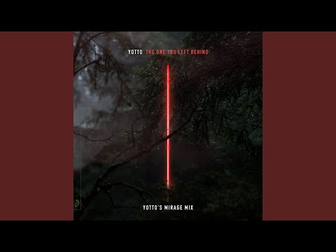 The One You Left Behind (Yotto's Mirage Mix - Edit)
