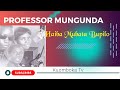 PROFESSOR MUNGUNDA HAIBA MUBATA BUPILO