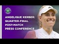 Angelique Kerber Quarter-Final Press Conference | Wimbledon 2021