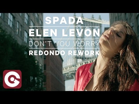 SPADA & ELEN LEVON - Don't You Worry (Redondo Rework)