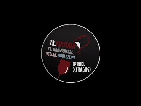 Fritura (con Grossomodo, Ossian y Doblezero)