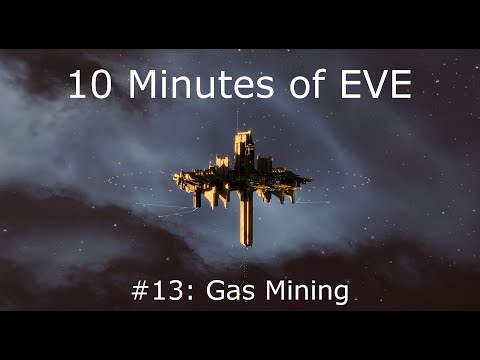 10 Minutes of EVE #13 - Gas Mining