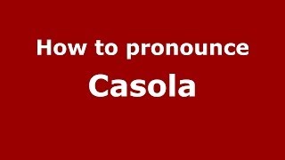 How to pronounce Casola