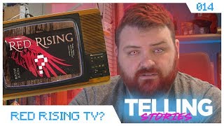 Red Rising: Why You Want it Made Into a TV Show (in 1:59 or less) // Telling Stories 014
