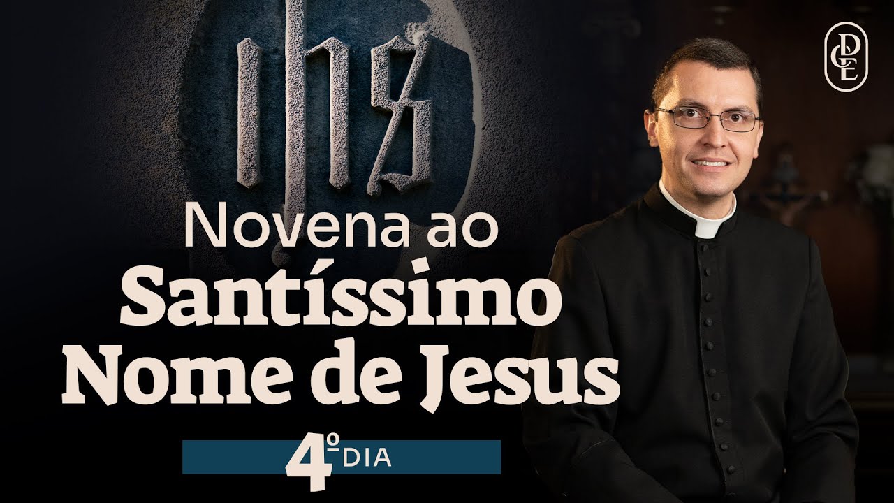 4º dia - Novena ao Santíssimo Nome de Jesus