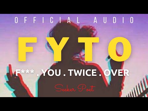 FYTO “F. Y. Twice Over” | Seeker Poet | Official Audio  | F*** You Rap Song | Rap Song 2021