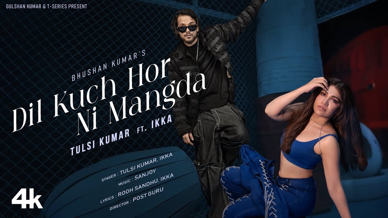 Dil Kuch Hor Ni Mangda Lyrics | Tulsi Kumar, Ikka