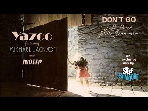 (029) YAZOO / MICHAEL JACKSON / INDEEP - Don't Go (DJ Saved Billie Jean Mix)
