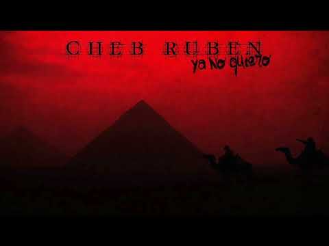 Cheb Rubën - Ya no quiero