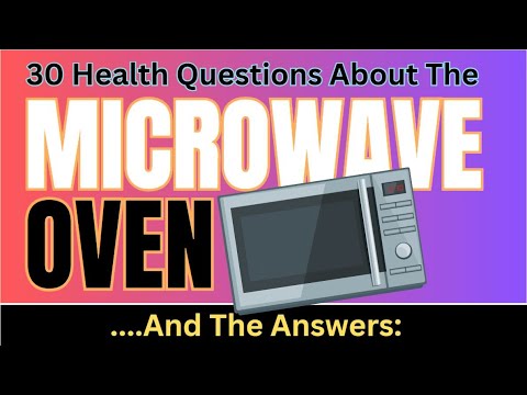 “Microwave Ovens and Health: 30 Common Questions Answered, Including Safety for Pregnant Women”