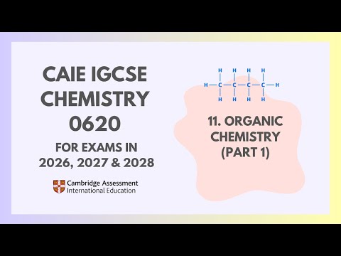 11. Organic Chemistry (Part 1) (1/8) (Cambridge IGCSE Chemistry 0620 for 2023, 2024 & 2025)