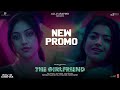 The Girlfriend New Promo 01 Rashmika Dheekshith Shetty Rahul Ravindran In Cinemas Now