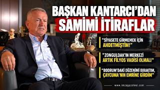 Çaycuma Belediye Başkanı Bülent Kantarcı'dan Samimi İtiraflar: "Siyasete Girmeme