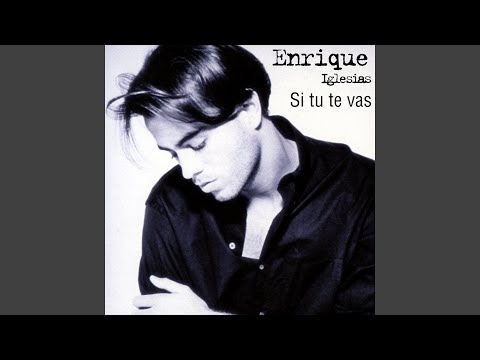 Enrique iglesias - Si Tu Te Vas (Remastered) [Audio HQ]