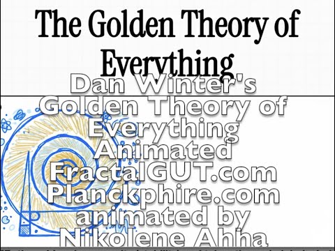 Dan Winter's Golden Theory of Everything, Animated FractalGUT.com  animated by Nikolene Ahha & Andy