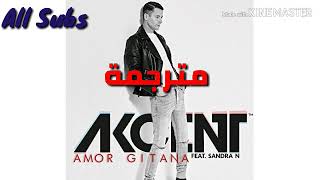 Akcent feat. Sandra N - Amor Gitana (Arabic Sub)  مترجمة للعربية