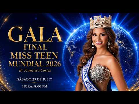 GALA FINAL | MISS TEEN MUNDIAL 2026 BY FRANCISCO CORTEZ