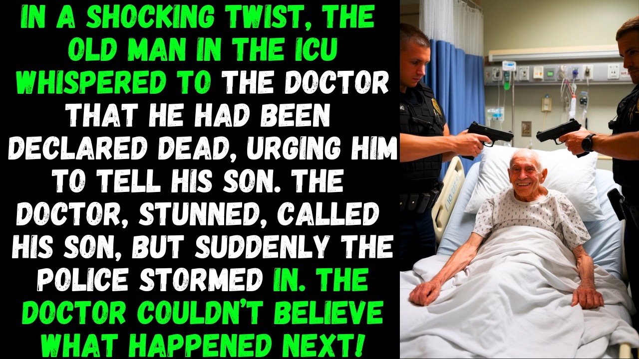 The old man in the ICU whispered to the doctor to declare him dead and call his son, then suddenly…