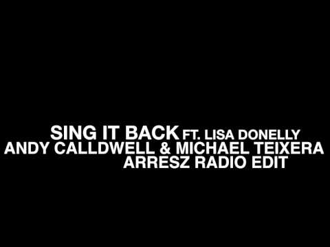 Sing It Back (Ft. Lisa Donnelly) (Arresz Radio Edit) - Andy Caldwell & Michael Teixeira