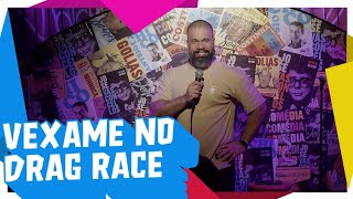 VEXAME COMENTANDO O DRAG RACE BRASIL - Júnior Chicó - Stand Up Comedy