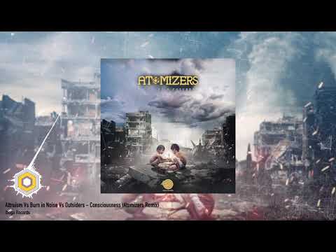 Altruism Vs Burn in Noise Vs Outsiders - Consciousness (Atomizers Remix)