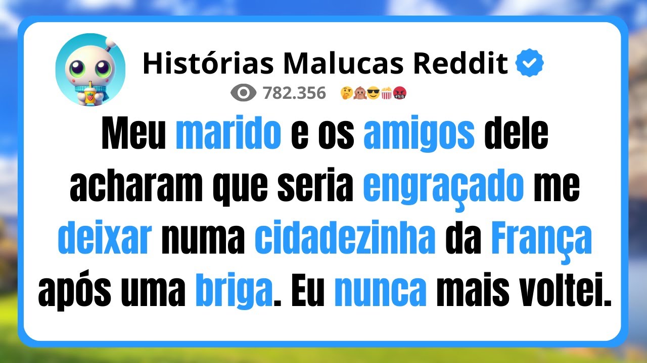 Meu marido e os amigos dele acharam que seria engraçado me deixar numa cidadezinha da França...