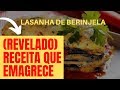 LASANHA DE BERINJELA FIT RECEITA PARA EMAGRECER RÁPIDO 1
