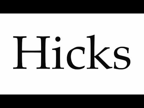How to Pronounce Hicks