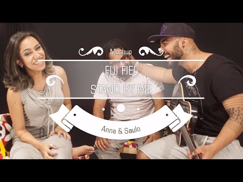 Anna e Saulo (Fui Fiel & Stand by me)