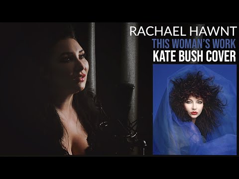 This Woman's Work - Kate Bush cover by Rachael Hawnt