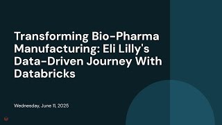 Transforming Bio-Pharma Manufacturing: Eli Lilly's Data-Driven Journey With Databricks