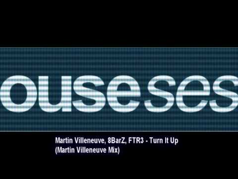 Martin Villeneuve, 8BarZ, FTR3 - Turn It Up (Martin Villeneuve Mix)