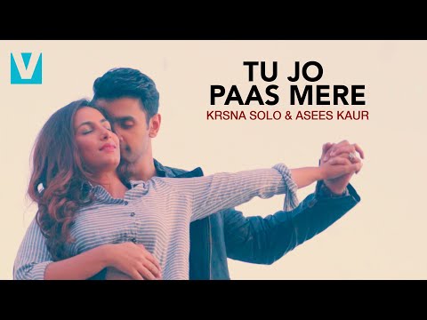 Tu Jo Paas Mere - Krsna Solo Ft. Asees Kaur (Official Video) Nishan Malkani & Sneha Namanandi