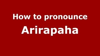 How to pronounce Arirapaha