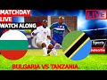 Bulgaria vs Tanzania Live International Friendling