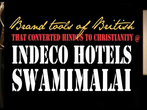 BRAND TOOLS OF THE BRITISH THAT CONVERTED HINDUS TO CHRISTIANITY AT INDeco HOTELS SWAMIMALAI