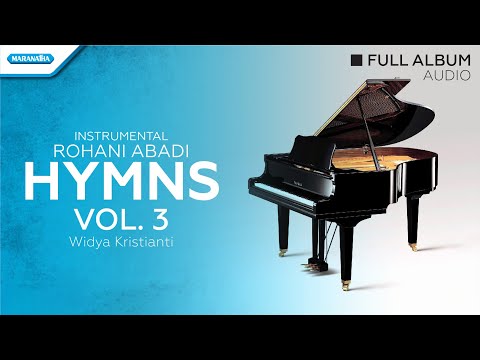 Instrumental Rohani Abadi Vol. 3 - HYMNS - Widya Kristianti (full album audio)