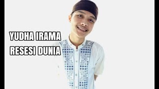 Download lagu Yudha Irama- Resesi Dunia mp3 Download lagu Yudha Irama- Resesi Dunia mp3