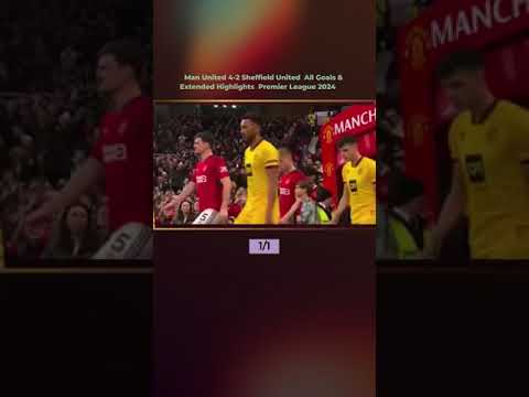 Man United 4-2 Sheffield United All Goals & Extended Highlights Premier League 2024 