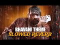 Bhavani Theme - [Slowed Reverb]