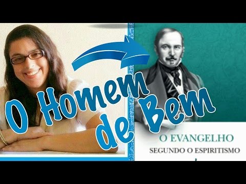 O Homem de Bem - O Evangelho Segundo O Espiritismo.