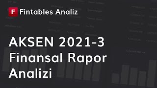 Aksa Enerji 2021 - 03 Finansal Rapor Analizi | Yüksek Çeyreklik Veriler, Yeni Ya