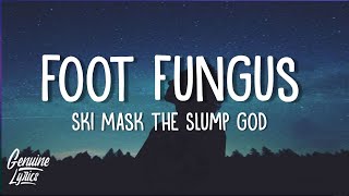 Ski Mask the Slump God - Foot Fungus (Lyrics) (tiktok Remix)