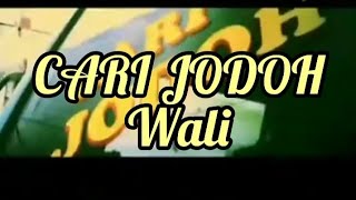 Download lagu Wali - Cari Jodoh (Klip Lirik) mp3 Download lagu Wali - Cari Jodoh (Klip Lirik) mp3