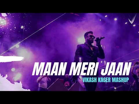Maan Meri Jaan Mashup - Vikash Kaser - King Mashup