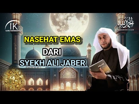 NASEHAT EMAS DARI SYEKH ALI JABER