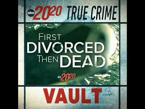 True Crime Vault: First Divorced, Then Dead