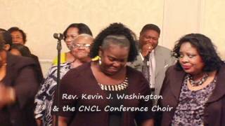 Rev. Kevin Washington & the CNLC Choir