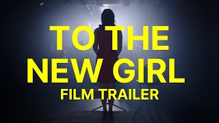 To the New Girl - Official Trailer