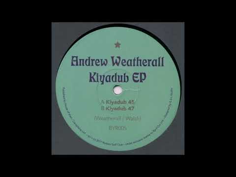 Andrew Weatherall - Kiyadub 47 [BYR005]
